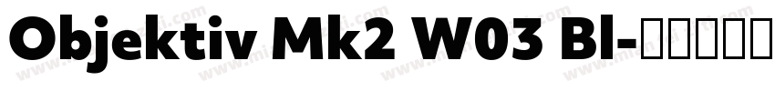 Objektiv Mk2 W03 Bl字体转换